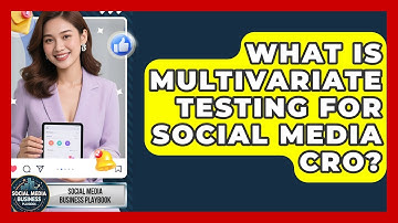 What Is Multivariate Testing For Social Media CRO? - Social Media Business Playbook