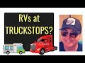 TRUCKERS SPEAK: Should RVs Park Overnight at Truck Stops?