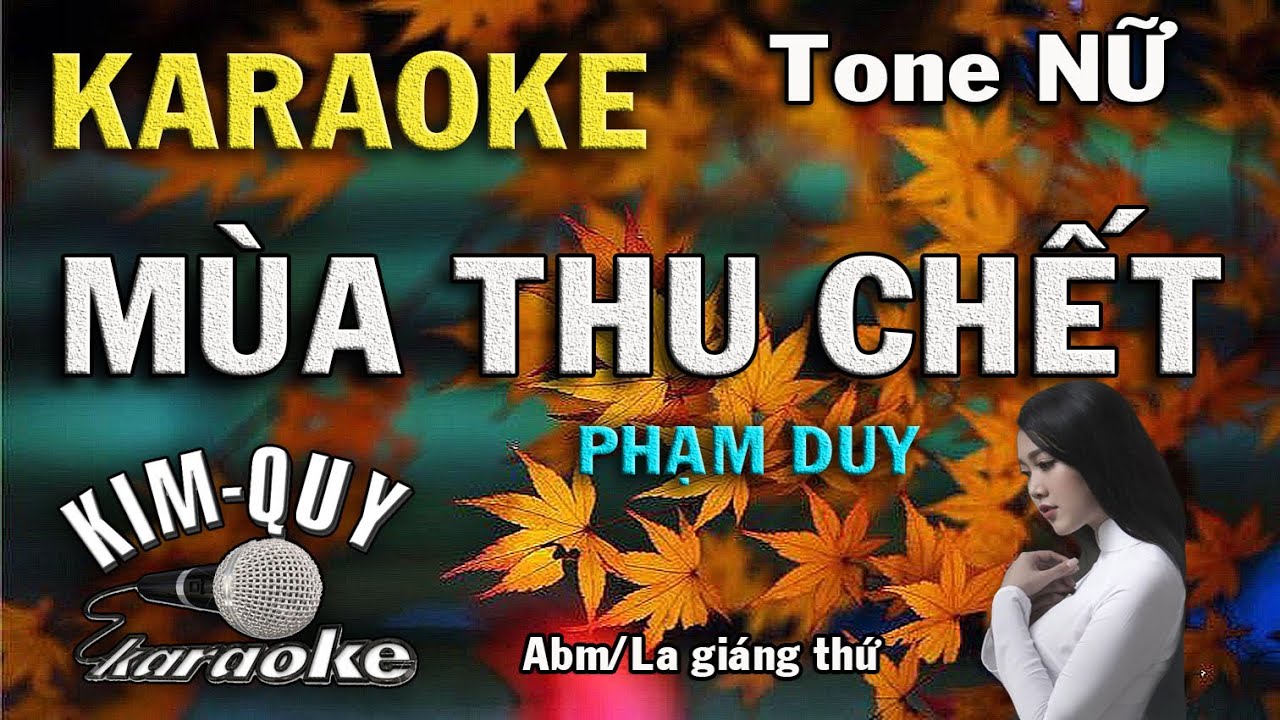Karaoke MÙA THU CHẾT (Phạm Duy) Slow Ballad - Tone NỮ (Abm/La giáng thứ) KIM QUY KARAOKE
