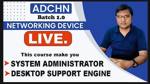 ADCHN live Batch-1.0 | desktop support engineer | Networking Devices| by icnt gyan | #class14
