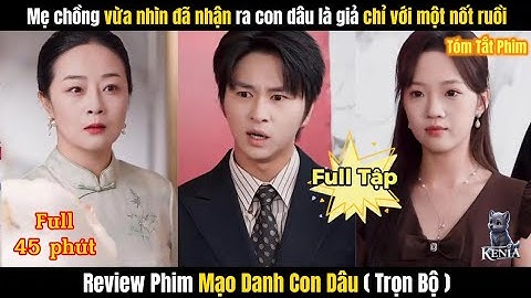 Review Phim Mạo Danh Con Dâu Full | Mẹ Chồng Vừa Nhìn Đã Nhận Ra Con Dâu Là Giả