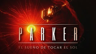 PARKER: EL SUEÑO DE TOCAR EL SOL 🟠 | La Sonda Solar Parker, la Primera Misión a una Estrella