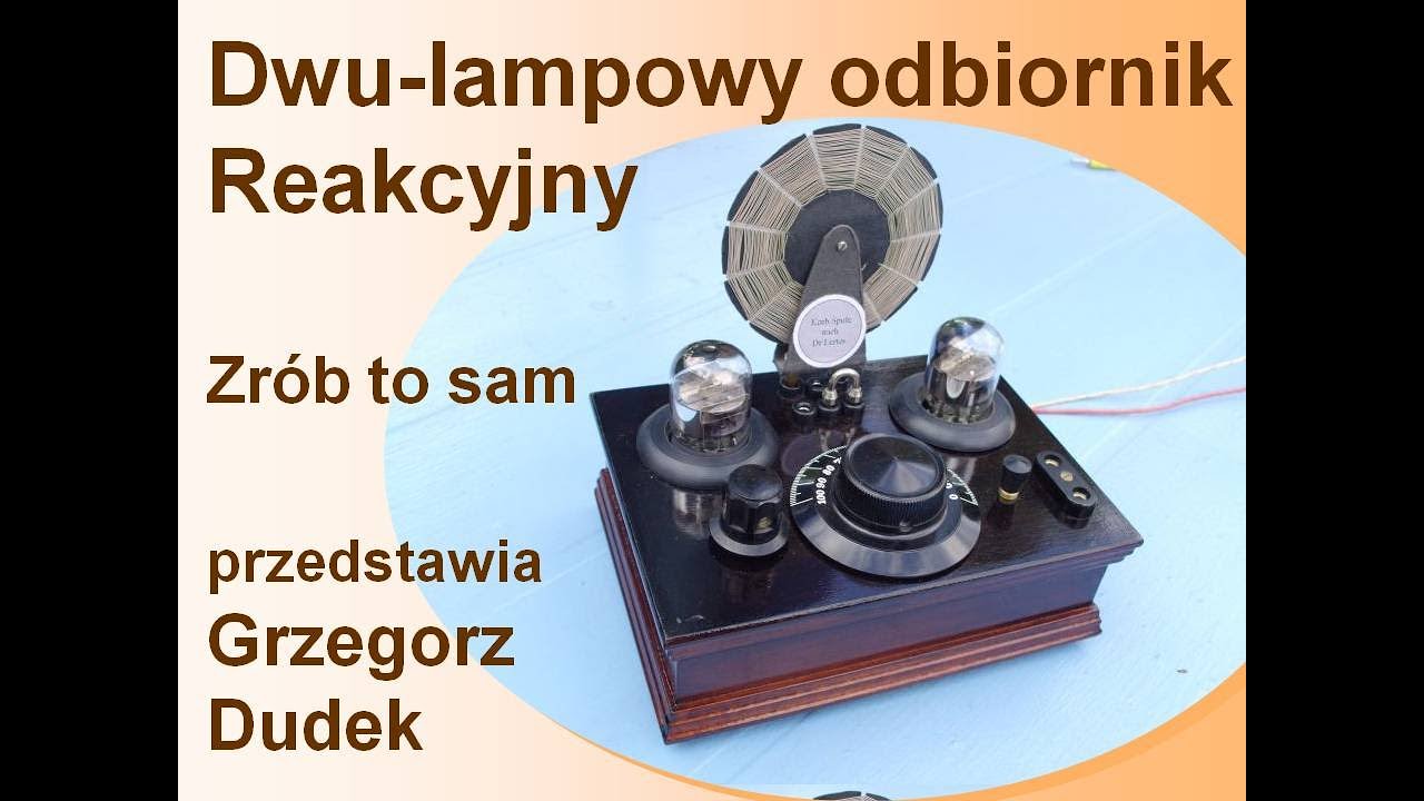Zrób to sam. Dwu-lampowy odbiornik reakcyjny. Grzegorz Dudek.