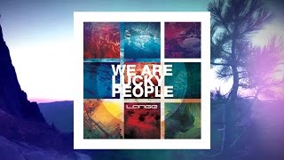 Video thumbnail of "Lange - We Are Lucky People (Album Mix)"