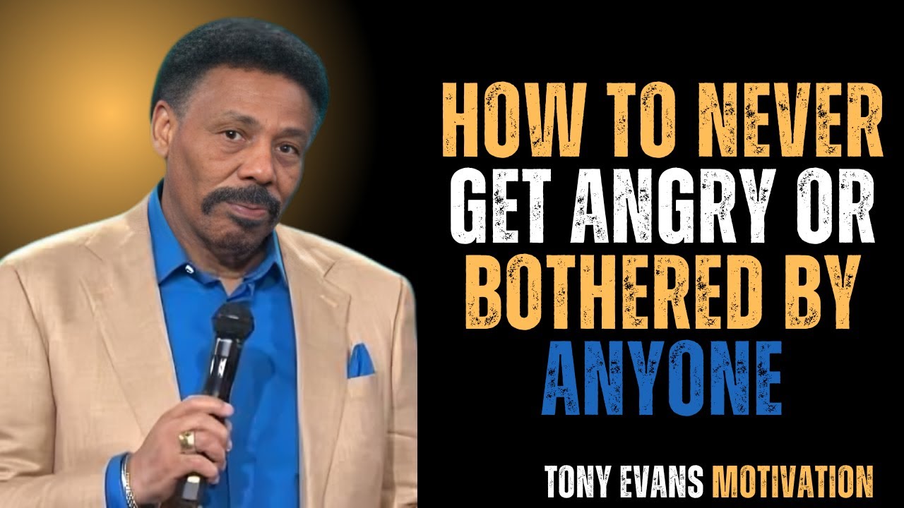 How to Never Get Angry or Bothered by Anyone =TONY EVANS BEST MOTIVATION SPEECH
