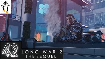 Lets Play XCOM 2 Long War 2 Modded | The Sick Commander | R2 Long War 2 Sequel Gameplay Part 42