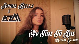 Billie Eilish - No Time To Die (AzM x Sophia Bella Cover)