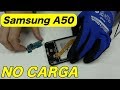 Samsung A50 No Carga - Cambiar Modulo de Carga