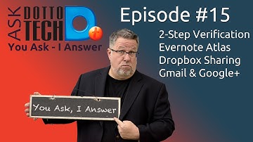 2-Step Verification, Dropbox, Evernote, & Google+ - Ask Dotto Tech 15