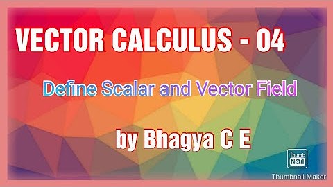 18MAT21 - Vector calculus - 04 - Define Scalar and vector field.