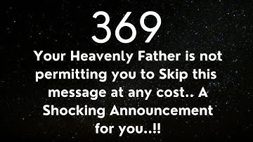 369 Your Angel is not allowing you to Skip This message at any cost. Open it Soon. #jesuslordsays