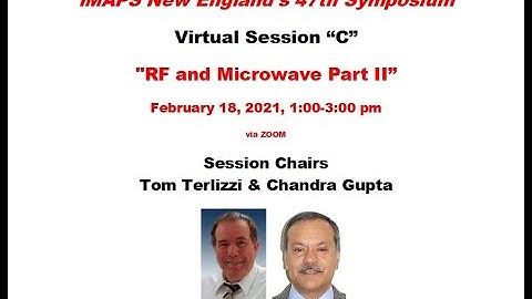 2021-02-18 Symposium 47 Virtual Session C "RF & Microwave II"
