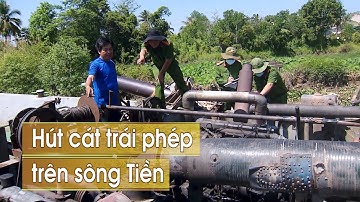 Bắt 16 phương tiện khai thác cát trái phép trên sông Tiền | VTV CẦN THƠ