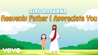 Sing Hosanna - Heavenly Father I Appreciate You