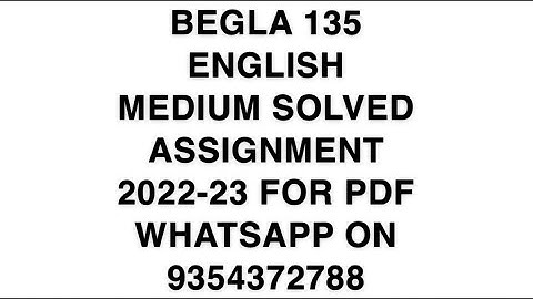 BEGLA 135 ENGLISH MEDIUM SOLVED ASSIGNMENT 2022-23 FOR PDF WHATSAPP ON 9354372788