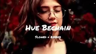 Hue bechain pahali bar song slowed Reverb. 