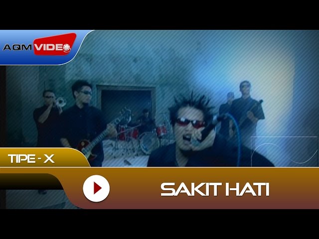 Tipe-X - Sakit Hati | Official Video class=