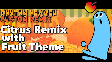 Citrus Remix with Fruit Themed Games (Rhythm Heaven Custom Remix)