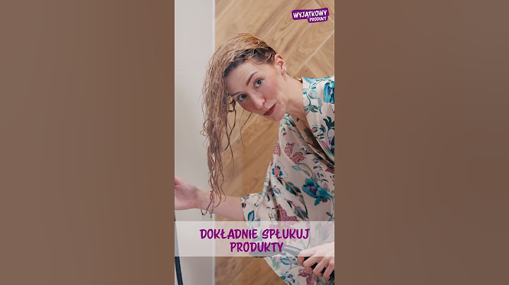 Jak poprawnie myć włosy? 🤔