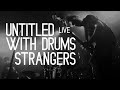 Untitled with drums  strangers  live  la cooprative de mai