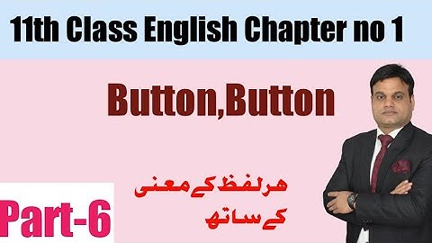 11th Class English Unit no 1 |Button,Button|Translation into Urdu| Lecture- 6