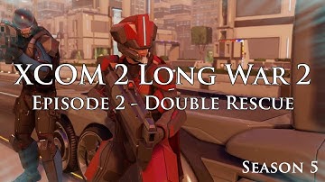 XCOM 2 Long War 2 on Legend Ironman - S5E02 - Double Rescue