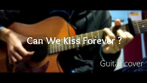 Kina - Can We Kiss Forever? - Fingerstyle  Guitar Cover