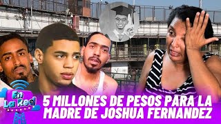 5 MILLONES DE PESOS PARA LA MADRE DE JOSHUA FERNANDEZ