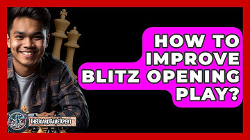 How To Improve Blitz Opening Play? - The Board Game Xpert
