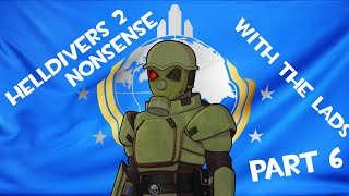 HELLDIVERS 2 with the lads part 6