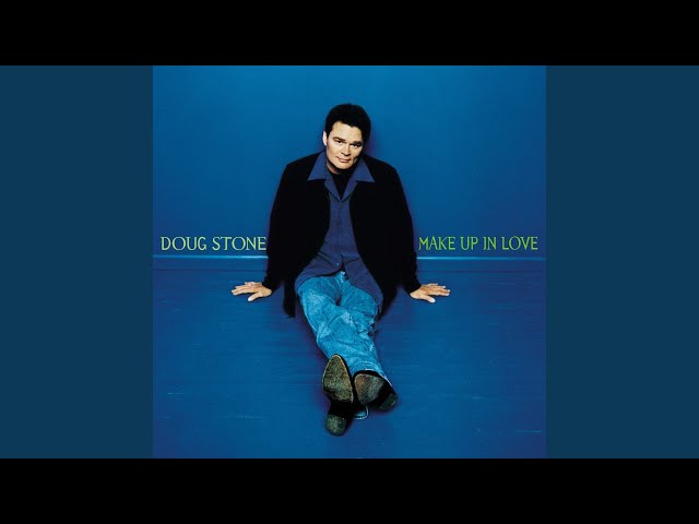 Doug Stone - Make Up In Love