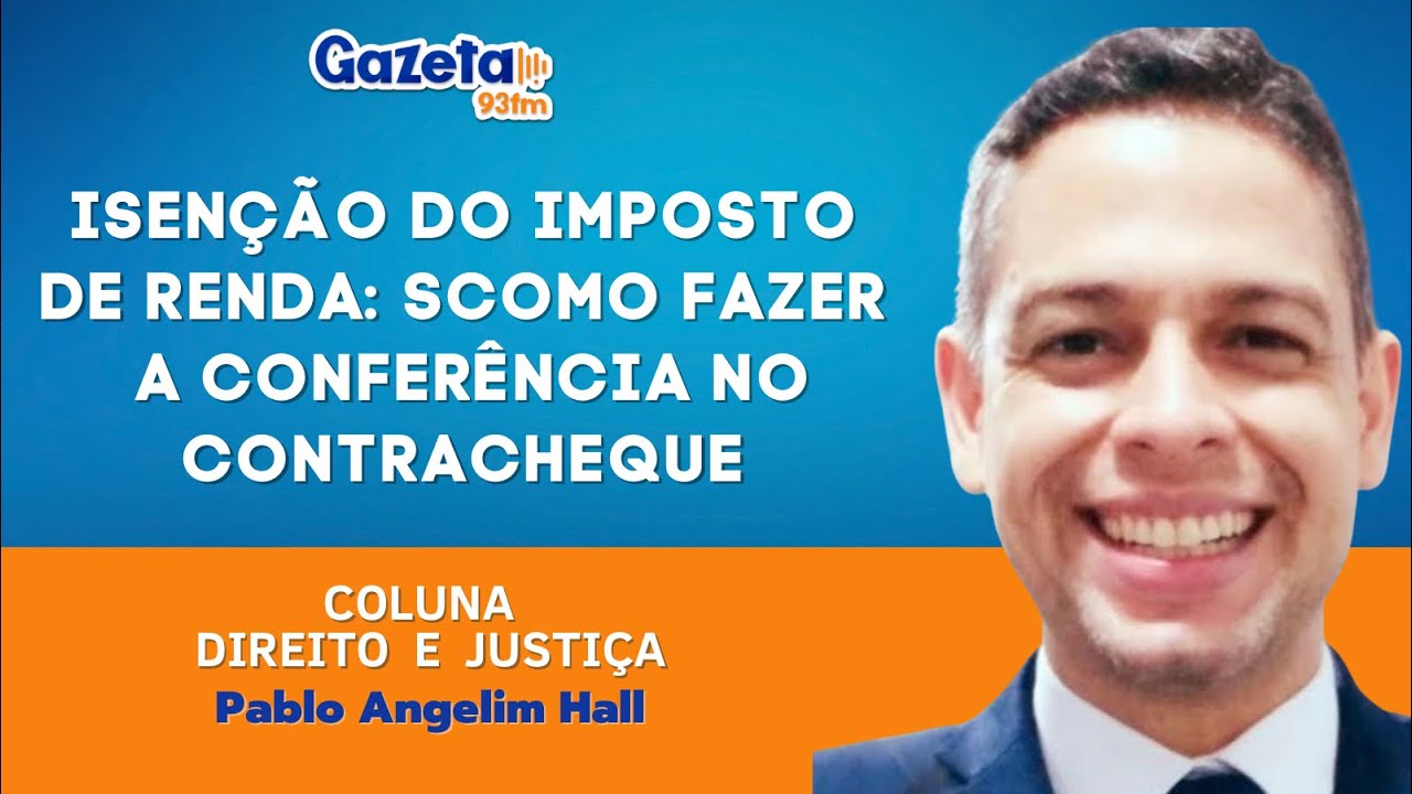 Isenção do Imposto de Renda: como fazer a conferência no contracheque | COLUNA DIREITO E JUSTIÇA