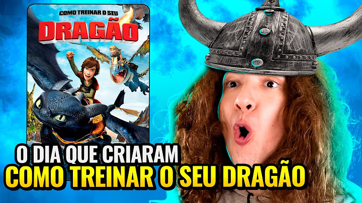 O DIA QUE CRIARAM COMO TREINAR O SEU DRAGÃO