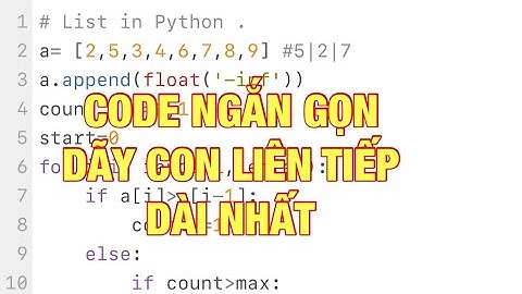 Code bài tìm dãy con liên tiếp tăng dài nhất bằng Python ngắn gọn dễ hiểu nhất 