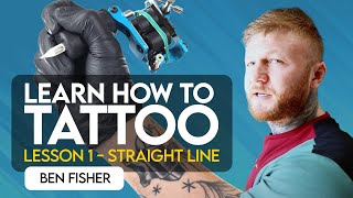 LEARN HOW TO TATTOO: LESSON 1 (PART 1) THE STRAIGHT LINE
