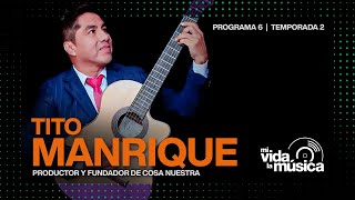 Miniatura del video "¡MI VIDA, LA MÚSICA! con @Tito Manrique, guitarrista, productor y director musical."