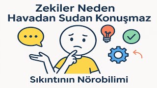 Zekiler Neden Havadan Sudan Konuşmaz: Sıkıntının Nörobilimi