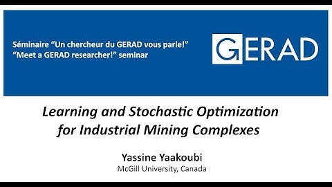 Learning and Stochastic Optimization for Industrial Mining Complexes, Yassine Yaakoubi