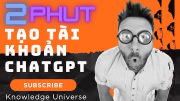 Hướng dẫn tạo tài khoản ChatGPT ở Việt Nam | Ứng dụng AI | Vũ trụ Kiến Thức