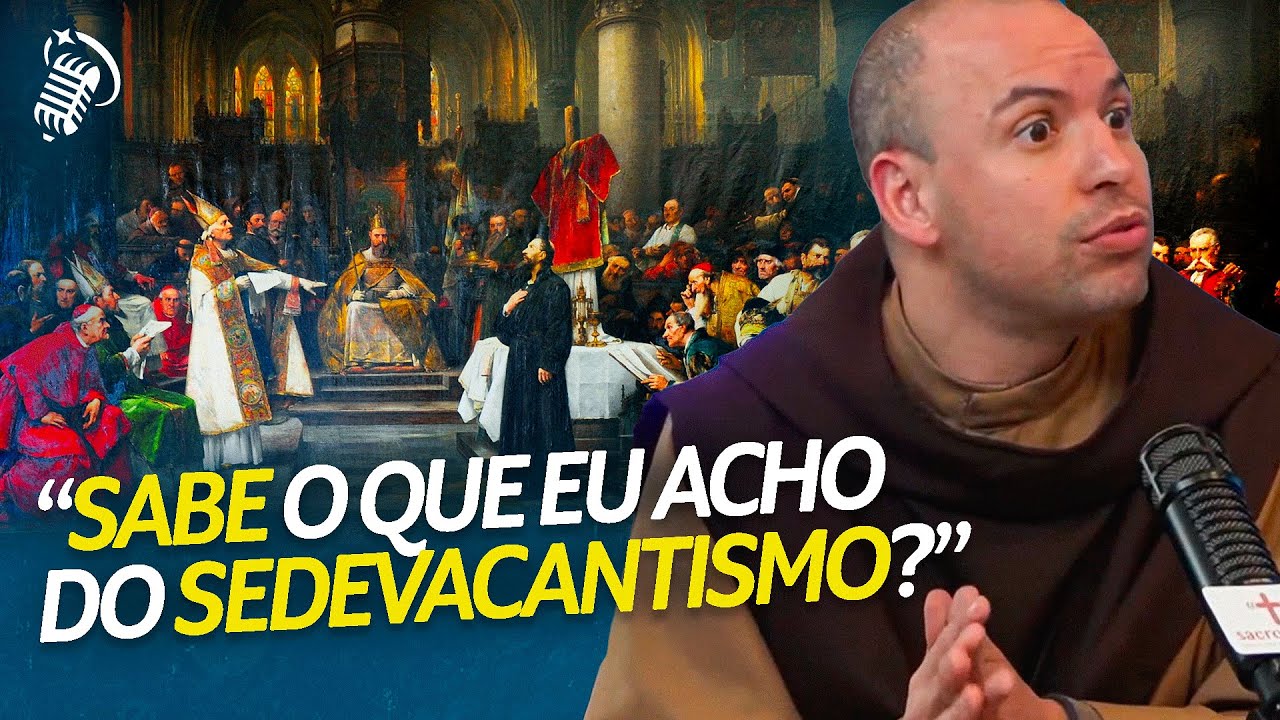 FREI GILSON COMENTA SOBRE O MOVIMENTO SEDEVACANTISTA | FREI GILSON ...