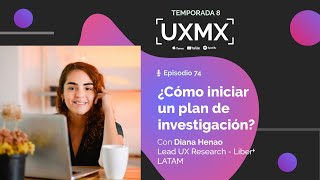 ¿Cómo iniciar un plan de investigación UX? - Diana Henao, Lead UX Research en Liberty Latin America