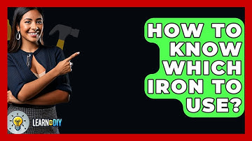 How To Know Which Iron To Use? - LearnToDIY360.com