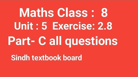 #Maths | Class 8 | Unit 2 | Exercise 2.8 Part- C all questions |  Sindh textbook board