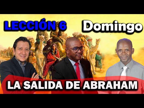 LECCION 6 - LA SALIDA DE ABRAHAM - DOMINGO 1 DE MAYO