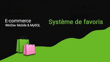 E-commerce WinDev Mobile & MySQL : Système de favoris