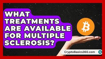 What Treatments Are Available for Multiple Sclerosis? | MS Support Network