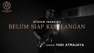 Belum Siap Kehilangan by Stevan Pasaribu. (Cover Saxophone by Yudi Atmajaya) #43