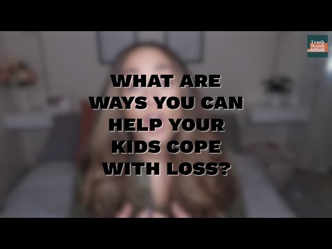 What are ways you can help your kids cope with loss?