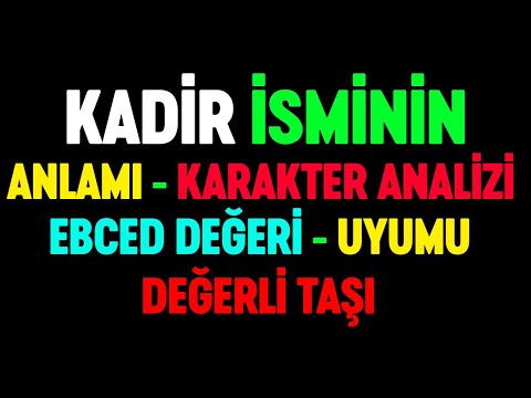 Kadir isminin anlamı nedir Detaylı isim karakter analizi ebced değeri uyumu değerli taşı numeroloji