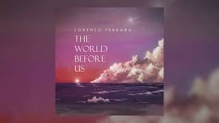 Download Lagu Lorenzo Ferrara - The World Before Us MP3 Download Lagu Lorenzo Ferrara - The World Before Us MP3